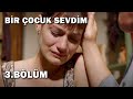 Bir Çocuk Sevdim 3.Bölüm - Full Bölüm