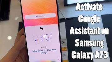 How to Activate Google Assistant on Samsung Galaxy A73, Samsung Google Assistant Turn On