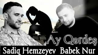 Babek Nur ft Sadiq Hemzeyev -Ay Qerdes 2022 [] Resimi