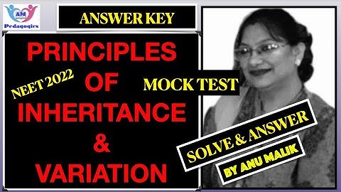 MOCK TEST : ANSWER KEY | NEET 2022 | PRINCIPLES OF INHERITANCE & VARIATION | BIOLOGY | ANU MALIK