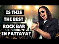 Is this the best rock bar in pattaya  pattaya nightlife  pattaya thailand