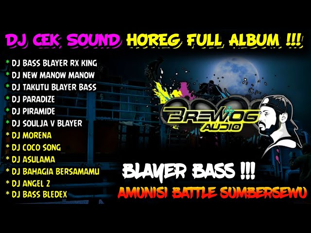 DJ BASS BLAYER BLAYER AMUNISI BATTLE SOUND SUMBERSEWU / DJ HOREG GLER FULL ALBUM TERBARU 2024 BLAYER class=