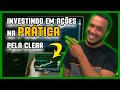 Como investir em aes na prtica pela clear