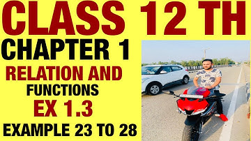 NCERT EX 1.3 EXAMPLE 23 TO 28 SOLUTIONS OF RELATION AND FUNCTIONS CHAPTER 1 CLASS 12TH(PART2)