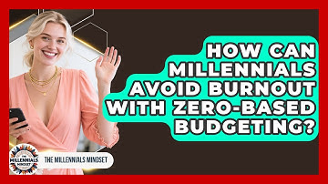 How Can Millennials Avoid Burnout With Zero-based Budgeting? - The Millennials Mindset