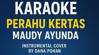 Karaoke Perahu Kertas - Maudy Ayunda | Tanpa Vocal | Instrumental Cover by Dana Pohan