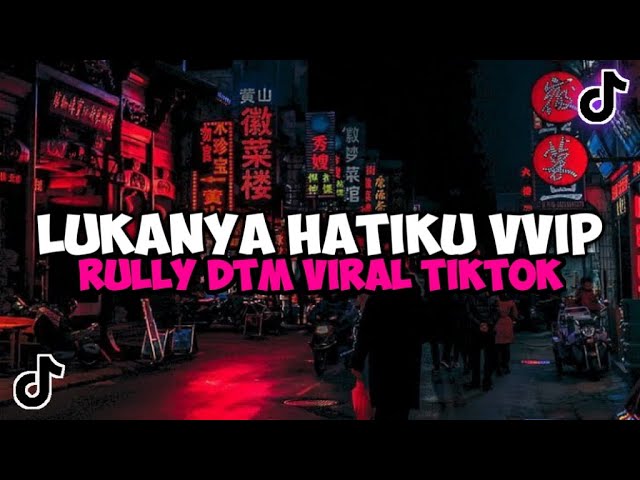 DJ LUKANYA HATIKU VVIP RULLY DTM VIRAL TIKTOK YANG KALIAN CARI class=