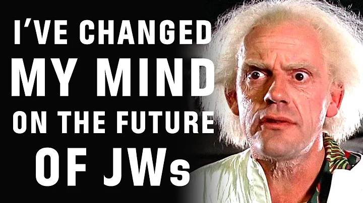 I've changed my mind on the future of Jehovah's Witnesses