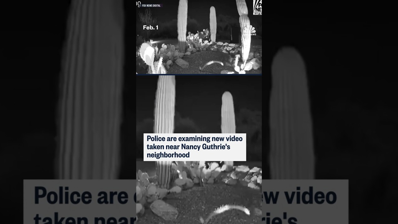 Police are examining new video taken near Nancy Guthrie’s neighborhood