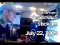 [old.stream] deadmau5 live stickam - July 22, 2009 [07/22/2009]