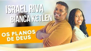 Israel Riva & Bianca Ketlen | Os planos de Deus [ Cover - Samuel Messias ]