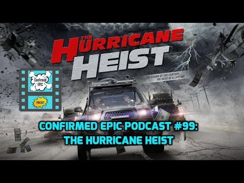 Confirmed Epic Podcast #99: The Hurricane Heist