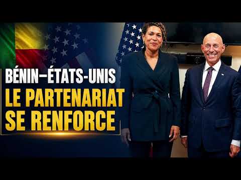 BÉNIN–ÉTATS-UNIS : CAP SUR UNE ALLIANCE RENFORCÉE