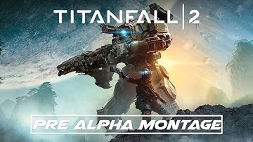 TitanFall 2: Pre Alpha Montage