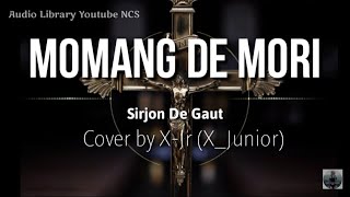 Momang de Mori - Sirjon De Gaut (Cover by X-Jr/X_Junior) Lirik