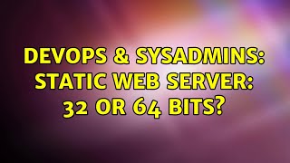 Celebrity DevOps & SysAdmins: static web server: 32 or 64 bits? (2 Solutions!!) Profile