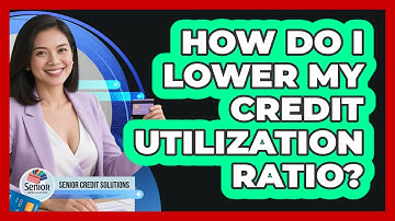 How Do I Lower My Credit Utilization Ratio?