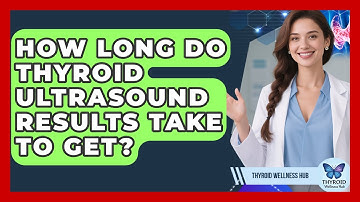 How Long Do Thyroid Ultrasound Results Take To Get? - Thyroid Wellness Hub