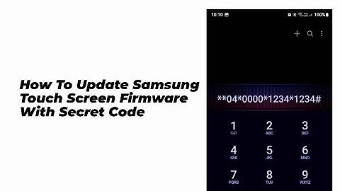 How to Update Samsung Touch Screen Firmware with Secret Code