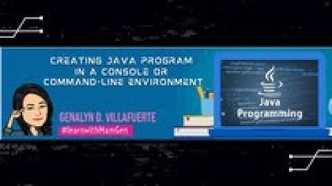 Java Programming - Creating Java Program in a Console or Command-line Environment