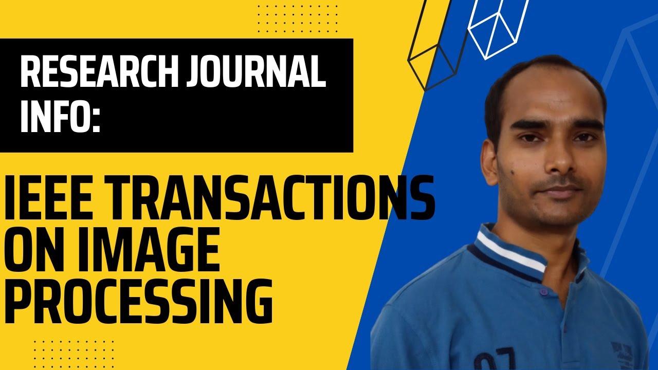 Research Journal Info: IEEE Transactions on Image Processing, IEEE ...