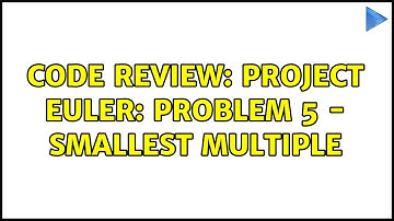 Code Review: Project Euler: Problem 5 - Smallest multiple