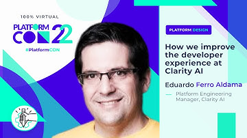 How we improve the developer experience at ClarityAI • Eduardo Ferro Aldama • PlatformCon 2022