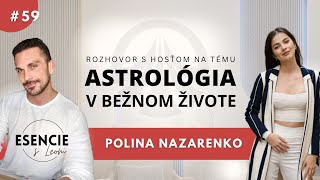 59# ASTROLÓGIA V BEŽNOM ŽIVOTE - Polina Nazarenko (ESENCIE s Leom)