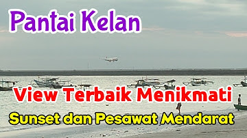 Pantai Kelan, Lokasi Terbaik Melihat Sunset dan Pesawat Landing