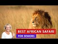 BEST AFRICAN SAFARIS FOR SENIORS | Luxury Safari Lodges and Destinations 2024