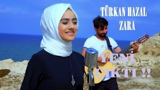 TÜRKAN HAZAL - ZARA  ( YENİ ÇIKTI !! ) Resimi