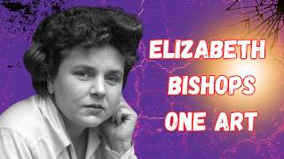 Breaking Down Elizabeth Bishop's “One Art”  Line-by-Line: Loss, Love, and Life