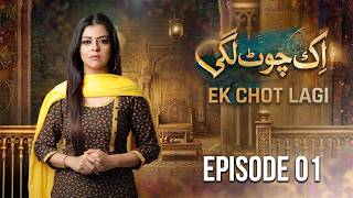 Ek Chot Lagi – Episode 01 | Full Mega Episode HD | Maria Wasti, Faisal Rehman | New Pakistani Drama