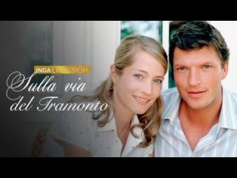 Inga Lindstrom  -  Sulla via del tramonto - Film Romantico in Italiano