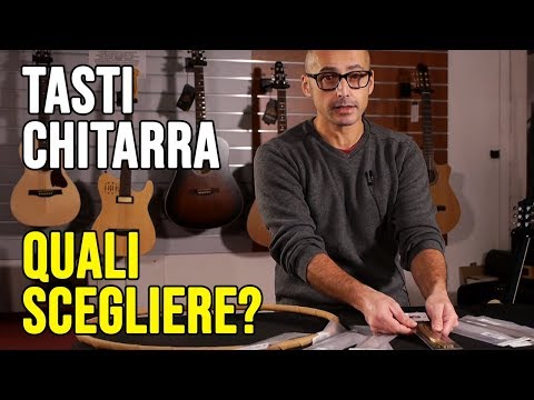 Come scegliere i tasti per la chitarra | Liuteria con GTR DOC #7