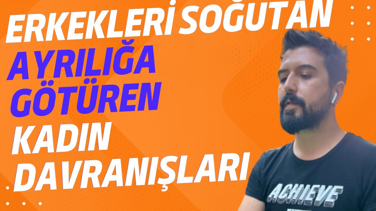 ERKEKLERİ SOĞUTAN KADIN DAVRANIŞLARI-AYRILIĞA SEBEP OLAN KADIN DAVRANIŞLARI-erkeklerin bayıldığı