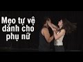 Những mẹo tự vệ dành cho phụ nữ | Girly.vn