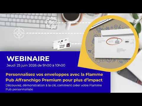 REPLAY WEBINAIRE : personnalisez vos enveloppes Affranchigo Premium grâce au service Flamme Pub