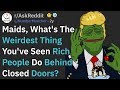 Weird Things Rich People Do Behind Doors (r/AskReddit)