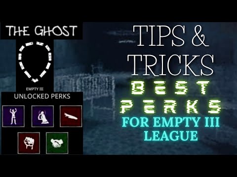 The Ghost - Survival Horror | Tips and Tricks - Perks #3 (EMPTY III LEAGUE) | Gameplier