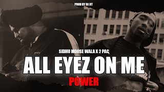 All Eyez On Me X Power | 2 Pac | Sidhu Moose Wala | Gangster Mashup | Prod By Dj Jit