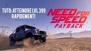 NEED FOR SPEED PAYBACK - TUTO: ATTEINDRE LE NIVEAU 399 RAPIDEMENT!