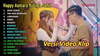 HAPPY ASMARA Feat GILGA SAHID FULL ALBUM TERBARU 2024 I DEMI KOWE–MANOT–LAMUNAN–KISINAN