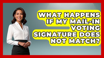 What Happens If My Mail-In Voting Signature Does Not Match? | First Time Voter Expert News