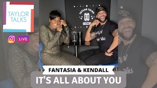 Taylor Talks Live with Fantasia and Kendall: All About You Pt.2