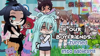 If Our Boyfriends Turned Into Babies For 24 Hours Gacha Life