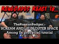 Renegades React to @TheRussianBadger - SCREAM AND LIE IN OUTER SPACE | Among Us pretty bad tutorial