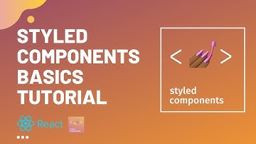 Styled Components Basics Tutorial | Everything you need to know | CSS in JS | Reactjs styling