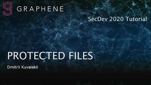 8. Graphene Protected File System (by Dmitrii Kuvaiskii) - Graphene SecDev