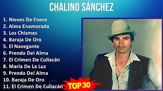 C H A L I N O S Á N C H E Z Mix 30 Grandes Exitos ~ 1980S Music ~ Top Mexican Traditions, Latin,...